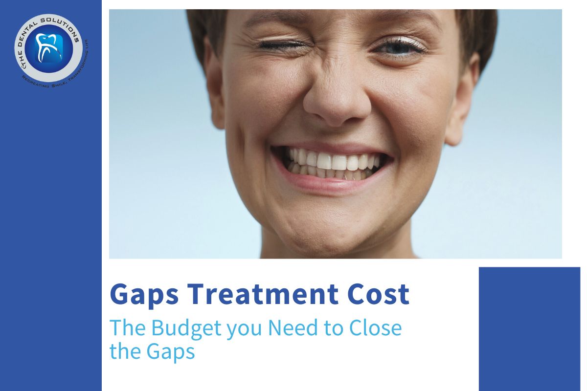 The budget required to close the gaps - Teeth Gaps Treatment Cost Thane