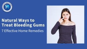 Top 7 Effective Home Remedies for Bleeding Gums: Apply Today
